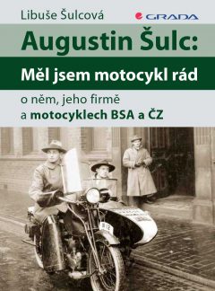 Augustin Šulc: Měl jsem motocykly rád