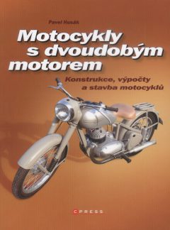 Motocykly s dvoudobým motorem: Konstrukce, výpočty a stavba motocyklů