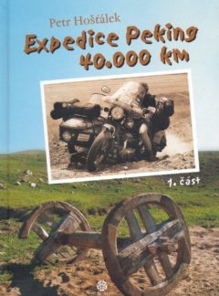 Expedice Peking 40.000km 1.část