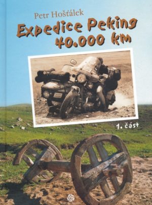 Expedice Peking 40.000km 1.část