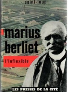 Marius Berliet l’inflexible