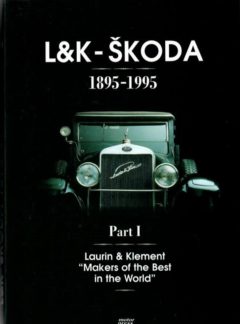 L&K-Škoda I., Laurin and Klement – Makers of the best in the World