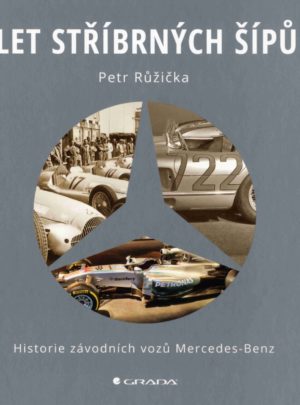 Let stříbrných šípů – Historie závodních vozů Mercedes-Benz