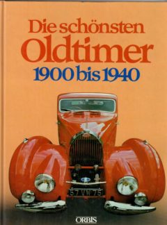 Die Schönsten Oldtimer 1900 bis 1940