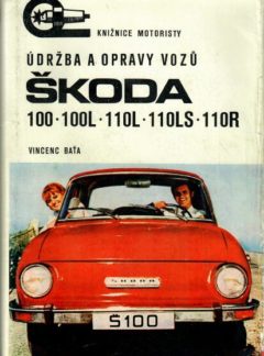 Údržba a opravy vozů Škoda 100, 100L, 110L, 110LS, 110R