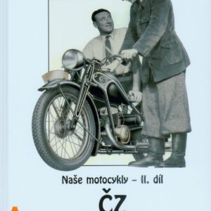 Naše motocykly - II. díl ČZ 1930 - 1953, Libor Marčík