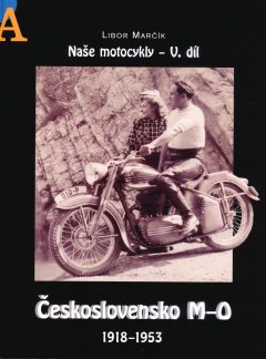 Naše motocykly – V. díl Československo M-O 1918 – 1953, Libor Marčík