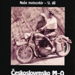 Naše motocykly - V. díl Československo M-O 1918 - 1953, Libor Marčík