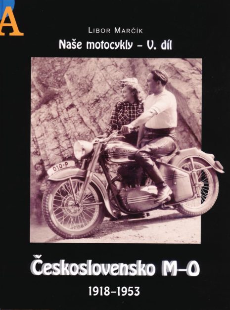 Naše motocykly - V. díl Československo M-O 1918 - 1953, Libor Marčík