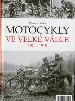 Motocykly ve Velké válce 1914 – 1918, Miloslav Straka