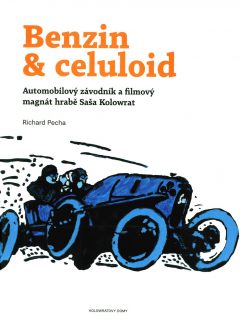 Benzín & celuloid: Automobilový závodník a filmový magnát hrabě Saša Kolowrat