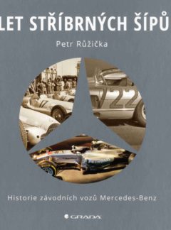 Let stříbrných šípů: Historie závodních vozů Mercedes-Benz, Petr Růžička