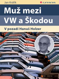 Muž mezi VW a Škodou: V pozadí Hanuš Holzer, Jan Králík