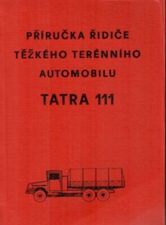 Příručka řidiče těžkého terénního automobilu Tatra 111