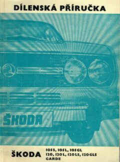 Dílenská příručka Škoda 105S, 105L, 105GL, 120, 120L, 120LS, 120 GLS, Garde