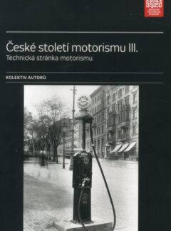 České století motorismu III., kolektiv autorů