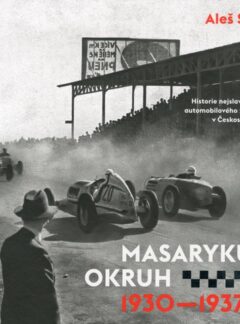 Masarykův okruh 1930-1937. Historie nejslavnější éry automobilového závodění v Československu, Aleš Sirný