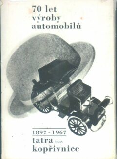70 let výroby automobilů Tatra n.p. Kopřivnice