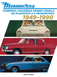 Mototechna – Tuzemská i dovážená osobní vozidla na plakátech a v prospektech 1949-1990, Martin Kupec