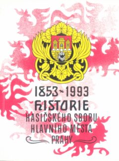 1853-1993 Historie hasičského sboru hlavního města Prahy