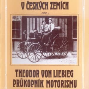 100 let automobilu v českých zemích - Theodor Liebieg průkopník automobilismu